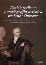 Enciclopedismo e storiografia artistica. Tra Sette e Ottocento - Librerie.coop