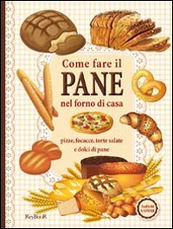 Come fare il pane nel forno di casa - Librerie.coop Come fare il pane nel forno di casa - Librerie.coop