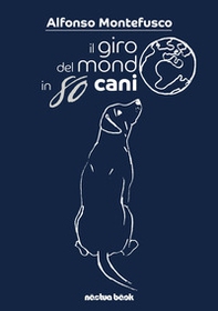 Il giro del mondo in 80 cani - Librerie.coop