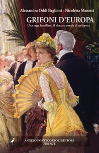 Grifoni d'Europa. Una saga familiare, il ritratto corale di un'epoca - Librerie.coop