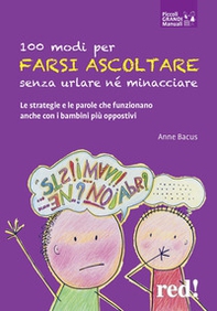 100 modi per farsi ascoltare senza urlare né minacciare. Le strategie e le parole che funzionano anche con i bambini più oppositivi - Librerie.coop 100 modi per farsi ascoltare senza urlare né minacciare. Le strategie e le parole che funzionano anche con i bambini più oppositivi - Librerie.coop