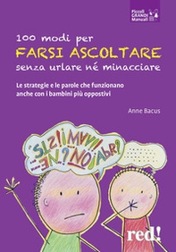 100 modi per farsi ascoltare senza urlare né minacciare. Le strategie e le parole che funzionano anche con i bambini più oppositivi - Librerie.coop