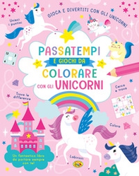 Passatempi e giochi da colorare con gli unicorni. Colora e gioca con gli unicorni - Librerie.coop