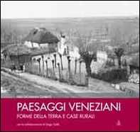 Paesaggi veneziani. Forme della terra e case rurali - Librerie.coop