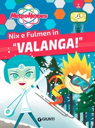 Nix e Fulmen in «Valanga!». Meteoheroes - Librerie.coop Nix e Fulmen in «Valanga!». Meteoheroes - Librerie.coop