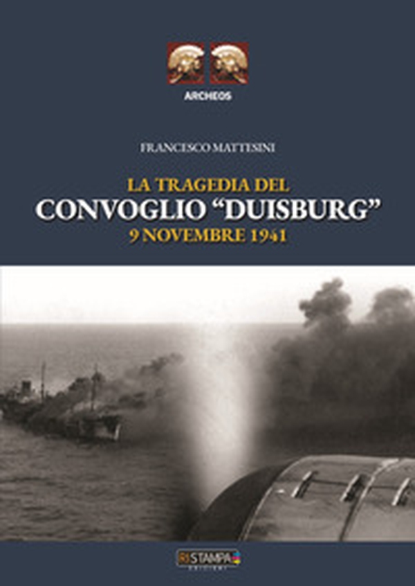 La tragedia del Convoglio "Duisburg" 9 Novembre 1943 - Librerie.coop