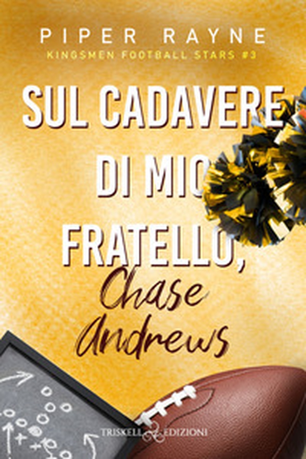 Sul cadavere di mio fratello, Chase Andrews. Kingsmen Football Stars - Vol. 3 - Librerie.coop Sul cadavere di mio fratello, Chase Andrews. Kingsmen Football Stars - Vol. 3 - Librerie.coop