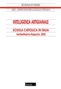Intelligenza artigianale. Scuola cattolica in Italia. 27° rapporto - Librerie.coop