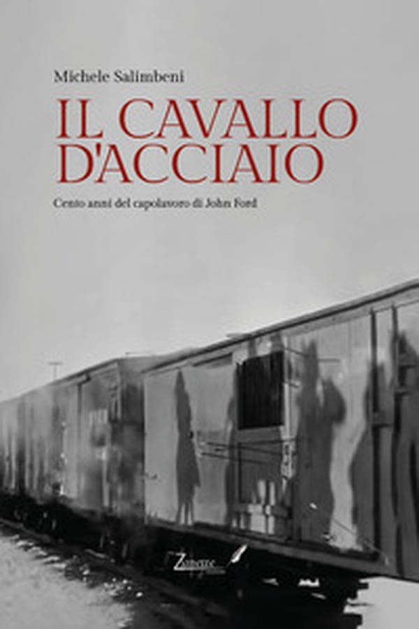 Il cavallo d'acciaio. Cento anni del capolavoro di John Ford - Librerie.coop Il cavallo d'acciaio. Cento anni del capolavoro di John Ford - Librerie.coop