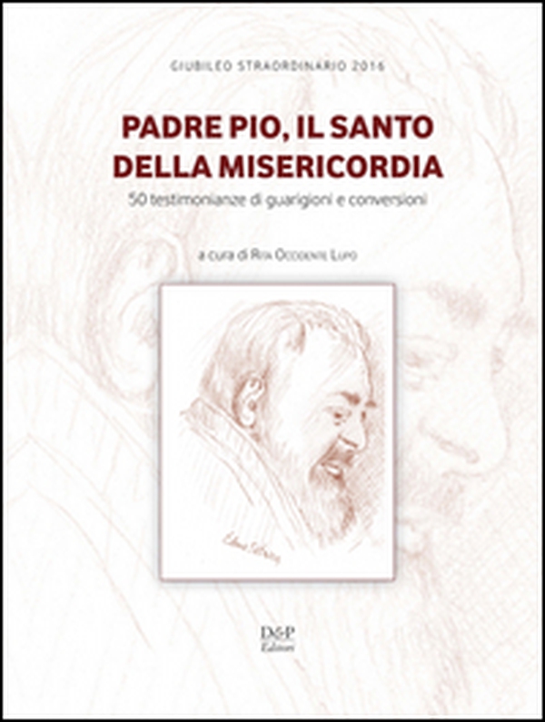 Padre Pio, il santo della misericordia. 50 testimonianze di guarigioni e conversioni - Librerie.coop Padre Pio, il santo della misericordia. 50 testimonianze di guarigioni e conversioni - Librerie.coop