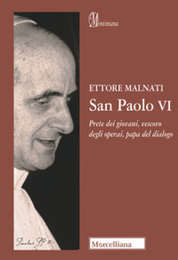 San Paolo VI. Prete dei giovani, vescovo degli operai, papa del dialogo - Librerie.coop San Paolo VI. Prete dei giovani, vescovo degli operai, papa del dialogo - Librerie.coop