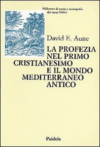 La profezia nel primo cristianesimo e il mondo mediterraneo antico - Librerie.coop