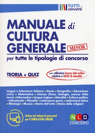 Manuale di cultura generale per tutte le tipologie di concorso. Teoria + quiz. Ediz. minor - Librerie.coop