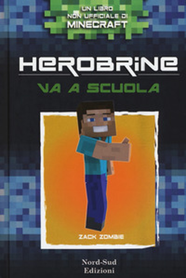 Herobrine va a scuola - Vol. 1 - Librerie.coop Herobrine va a scuola - Vol. 1 - Librerie.coop