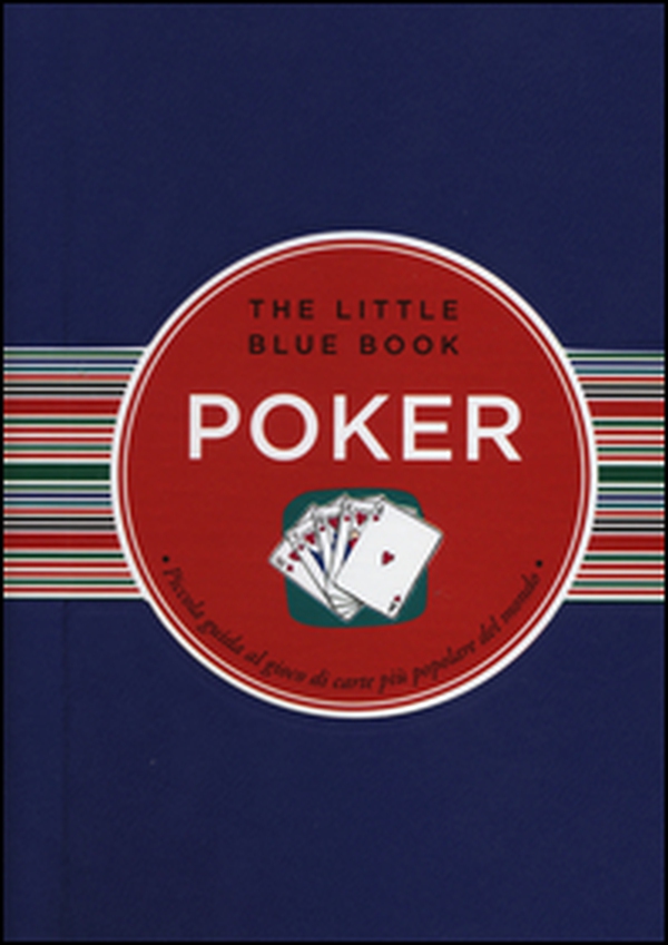 Poker. Piccola guida al gioco di carte più popolare del mondo - Librerie.coop Poker. Piccola guida al gioco di carte più popolare del mondo - Librerie.coop