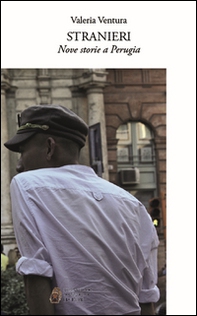 Stranieri. Nove storie a Perugia - Librerie.coop Stranieri. Nove storie a Perugia - Librerie.coop