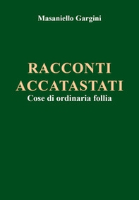 Racconti accatastati. Cose di ordinaria follia - Librerie.coop