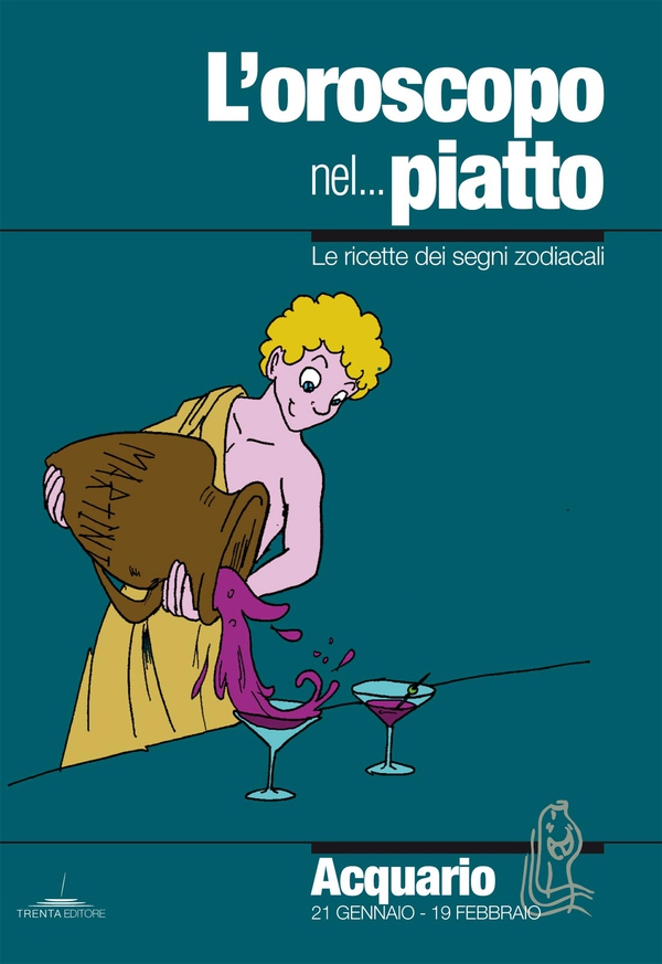 L’oroscopo nel piatto - Acquario - Librerie.coop L’oroscopo nel piatto - Acquario - Librerie.coop