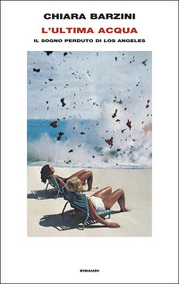 L'ultima acqua. Il sogno perduto di Los Angeles - Librerie.coop L'ultima acqua. Il sogno perduto di Los Angeles - Librerie.coop