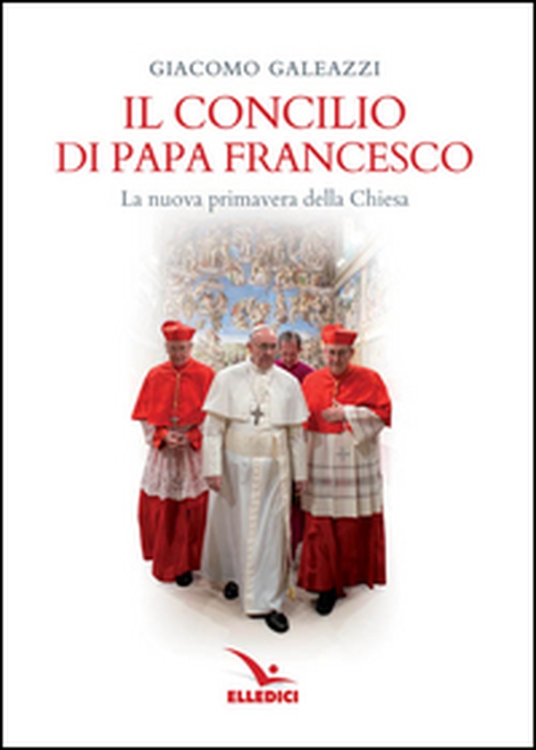 Il Concilio di papa Francesco. La nuova primavera della Chiesa - Librerie.coop Il Concilio di papa Francesco. La nuova primavera della Chiesa - Librerie.coop