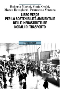 Libro verde per la sostenibilità ambientale delle infrastrutture nodali di trasporto - Librerie.coop