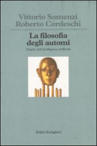 La filosofia degli automi. Origini dell'intelligenza artificiale - Librerie.coop La filosofia degli automi. Origini dell'intelligenza artificiale - Librerie.coop