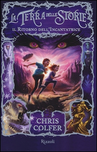 Il ritorno dell'Incantatrice. La terra delle storie - Librerie.coop