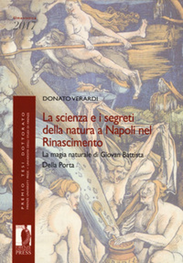 La scienza e i segreti della natura a Napoli nel Rinascimento. La magia naturale di Giovan Battista Della Porta - Librerie.coop La scienza e i segreti della natura a Napoli nel Rinascimento. La magia naturale di Giovan Battista Della Porta - Librerie.coop