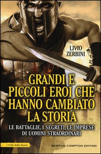 Grandi e piccoli eroi che hanno cambiato la storia. Le battaglie, i segreti, le imprese di uomini straordinari - Librerie.coop Grandi e piccoli eroi che hanno cambiato la storia. Le battaglie, i segreti, le imprese di uomini straordinari - Librerie.coop