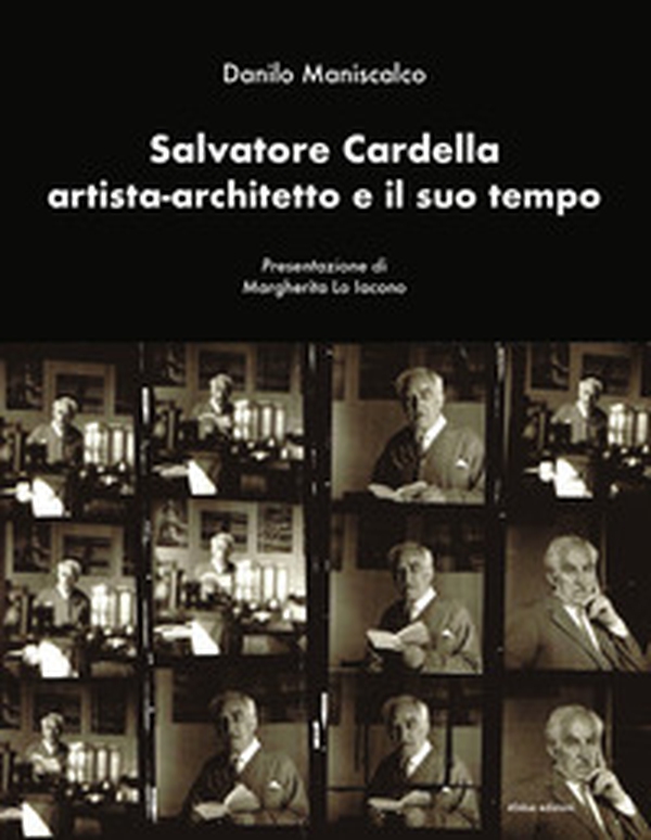 Salvatore Cardella artista-architetto e il suo tempo - Librerie.coop Salvatore Cardella artista-architetto e il suo tempo - Librerie.coop