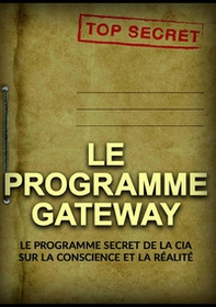 Le programme Gateway. Le programme secret de la CIA sur la conscience et la réalité - Librerie.coop Le programme Gateway. Le programme secret de la CIA sur la conscience et la réalité - Librerie.coop