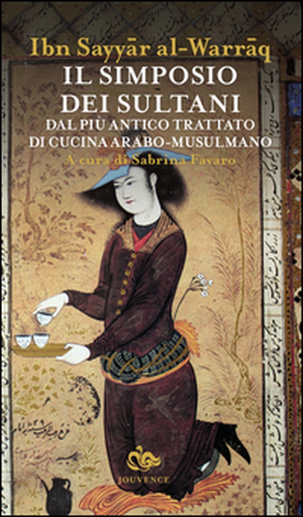 Il simposio dei sultani. Dal più antico trattato di cucina arabo-musulmano - Librerie.coop Il simposio dei sultani. Dal più antico trattato di cucina arabo-musulmano - Librerie.coop