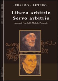 Il Libero arbitrio-Il servo arbitrio - Librerie.coop