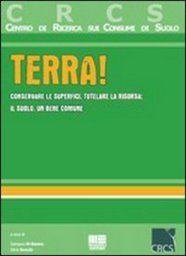 Terra! Conservare le superfici, tutelare la risorsa: il suolo, un bene comune - Librerie.coop Terra! Conservare le superfici, tutelare la risorsa: il suolo, un bene comune - Librerie.coop