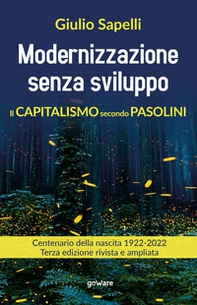 Modernizzazione senza sviluppo. Il capitalismo secondo Pasolini - Librerie.coop