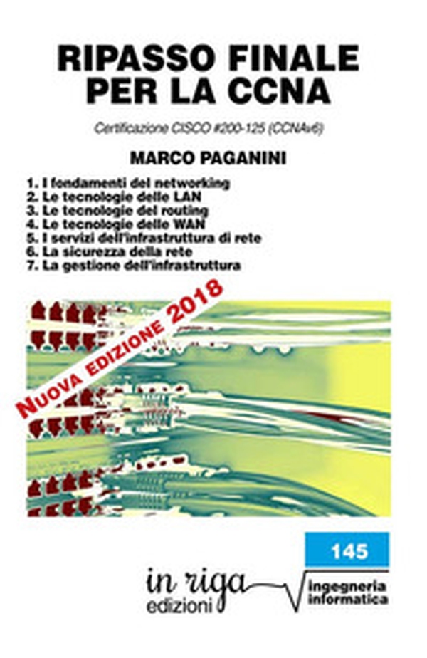 Ripasso finale per la CCNA. Certificazione CISCO #200-125 (CCNAv6) - Librerie.coop Ripasso finale per la CCNA. Certificazione CISCO #200-125 (CCNAv6) - Librerie.coop