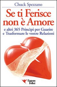Se ti ferisce non è amore e altri 365 principi per guarire e trasformare le tue relazioni - Librerie.coop