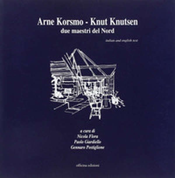 Arne Korsmo-Knut Knuisen. Due maestri del nord - Librerie.coop Arne Korsmo-Knut Knuisen. Due maestri del nord - Librerie.coop