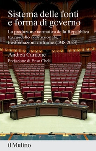 Sistema delle fonti e forma di governo. La produzione normativa della Repubblica tra modello costituzionale, trasformazioni e riforme (1948-2023) - Librerie.coop