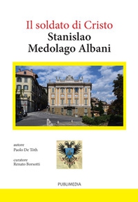Stanislao Medolago Albani soldato di Cristo. Profilo biografico fino al 1904 - Librerie.coop Stanislao Medolago Albani soldato di Cristo. Profilo biografico fino al 1904 - Librerie.coop