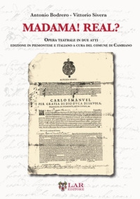 Madama! Real? Opera teatrale in due atti. Testo in piemontese e italiano - Librerie.coop Madama! Real? Opera teatrale in due atti. Testo in piemontese e italiano - Librerie.coop