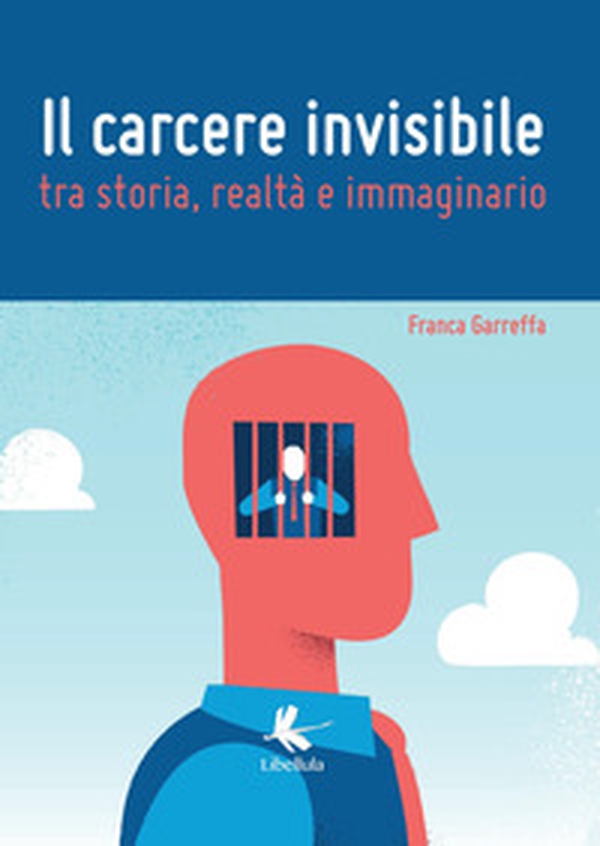Il carcere invisibile tra storia, realtà e immaginario - Librerie.coop Il carcere invisibile tra storia, realtà e immaginario - Librerie.coop