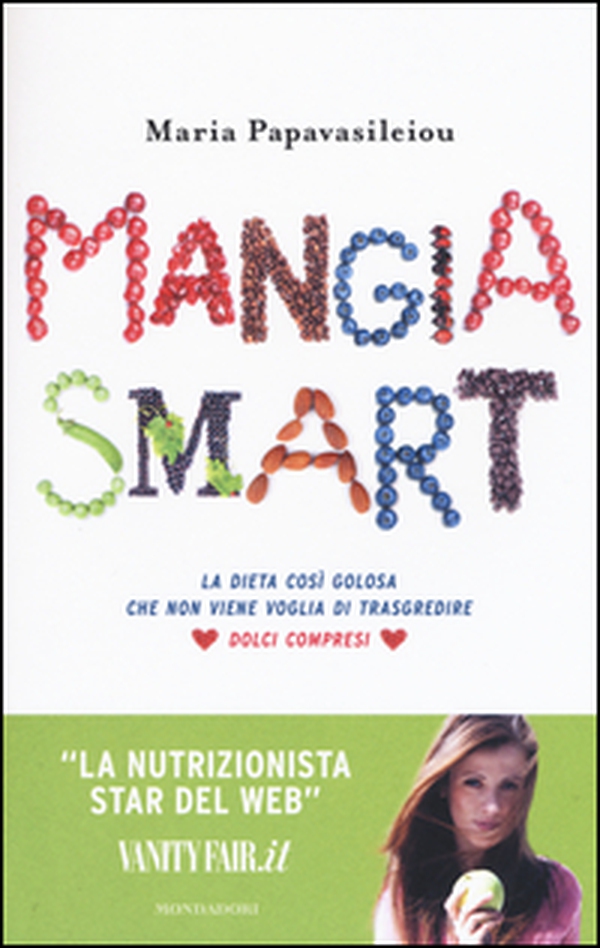 Mangia smart. La dieta così golosa che non viene voglia di trasgredire - Librerie.coop Mangia smart. La dieta così golosa che non viene voglia di trasgredire - Librerie.coop