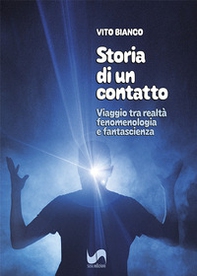 Storia di un contatto. Viaggio tra realtà, fenomenologia e fantascienza - Librerie.coop