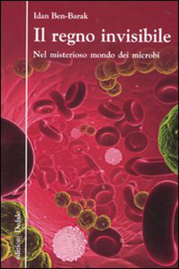 Il regno invisibile. Nel misterioso mondo dei microbi - Librerie.coop Il regno invisibile. Nel misterioso mondo dei microbi - Librerie.coop