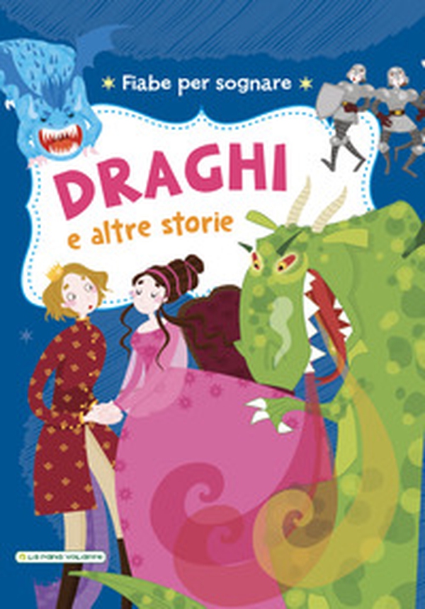 Draghi e altre storie. Fiabe per sognare - Librerie.coop Draghi e altre storie. Fiabe per sognare - Librerie.coop