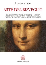 Arte del risveglio. Come scoprire i codici segreti nascosti nell'arte e diventare maestri di se stessi - Librerie.coop Arte del risveglio. Come scoprire i codici segreti nascosti nell'arte e diventare maestri di se stessi - Librerie.coop