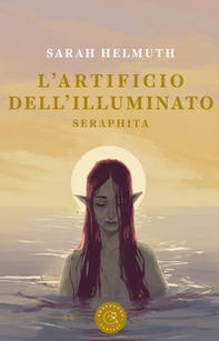 L'artificio dell'Illuminato. Seraphita - Librerie.coop