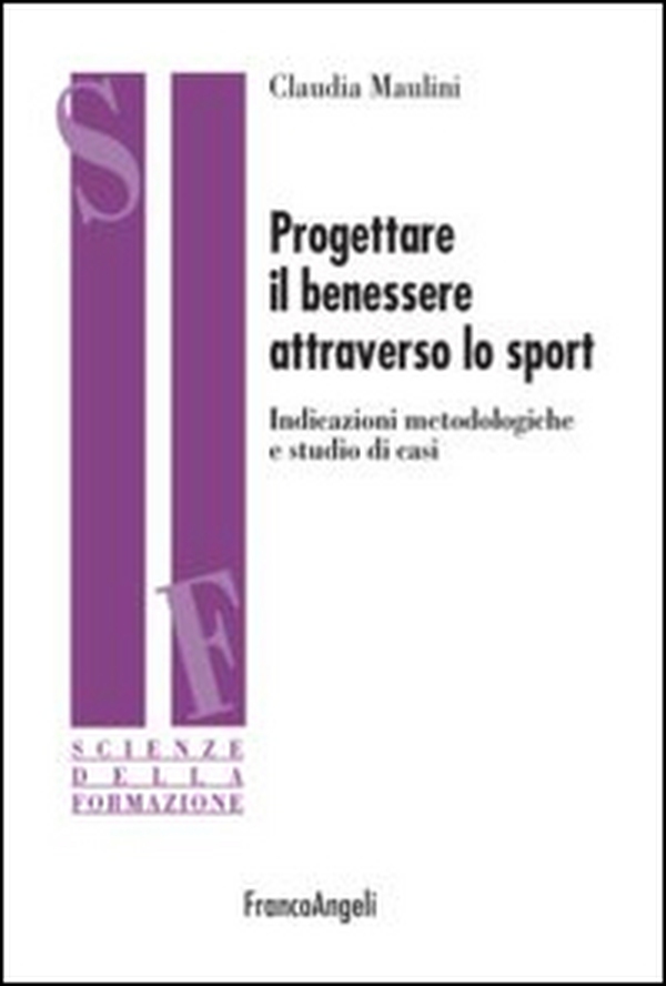 Progettare il benessere attraverso lo sport. Indicazioni metodologiche e studi di casi - Librerie.coop Progettare il benessere attraverso lo sport. Indicazioni metodologiche e studi di casi - Librerie.coop