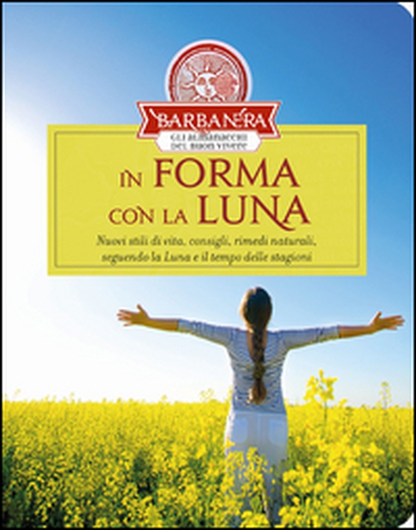 In forma con la luna. Nuovi stili di vita, consigli, rimedi naturali, seguendo la luna e il tempo delle stagioni - Librerie.coop In forma con la luna. Nuovi stili di vita, consigli, rimedi naturali, seguendo la luna e il tempo delle stagioni - Librerie.coop